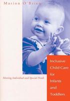 Inclusive Child Care for Infants and Toddlers: Meeting Individual and Special Needs 1557662967 Book Cover