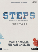 Steps Mentor Guide: Gospel-Centered Recovery 1430053437 Book Cover