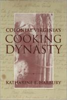 Colonial Virginia's Cooking Dynasty 157003513X Book Cover