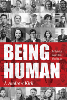 Being Human: An Historical Inquiry Into Who We Are 1532664192 Book Cover