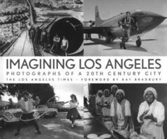 Imagining Los Angeles: Photographs of a 20th Century City 1883792525 Book Cover