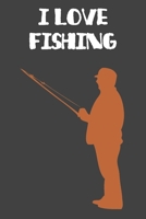 I Love Fishing: Fishing Notebook / Journal for keeping notes, reminders, and crafting to-do lists gift for friends, family or work colleagues: Blank lined journal diary notebook Size at 6 x 9 with 120 1676880011 Book Cover