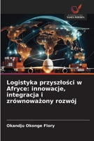 Logistyka przyszlosci w Afryce: innowacje, integracja i zrównowazony rozwój (Polish Edition) 6209895158 Book Cover