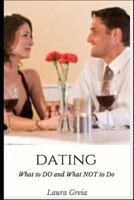 Dating: What TO do and what NOT to do 1731440383 Book Cover