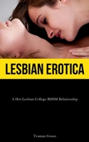 Lesbian Erotica: A Hot Lesbian College BDSM Relationship 1837875669 Book Cover