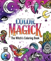 Color Magick: The Witch's Coloring Book 1250253543 Book Cover