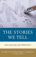 The Stories We Tell: Math, Race, Bias, and Opportunity 1475841620 Book Cover