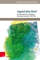 Jugend Ohne Sinn?: Eine Spurensuche Zu Sinnfragen Der Jungen Generation 1945-1949 (Jugendbewegung Und Jugendkulturen - Jahrbuch, 17) 3847115081 Book Cover