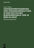 Zwangsversteigerung Und Zwangsverwaltung in Der Deutschen Bundesrepublik Und in Berlin-West: Kommentar Zum Zwangsversteigerungsgesetz Unter Berücksich 3112387872 Book Cover