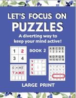 Let's Focus on Puzzles: A diverting way to keep your mind active! Book 2: A second gentle activity book for older adults with mild dementia, memory loss, or difficulty concentrating 1922191299 Book Cover