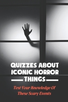 Quizzes About Iconic Horror Things: Test Your Knowledge Of These Scary Events null Book Cover