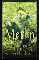 Merlin: The Prophet & His History 0750941499 Book Cover