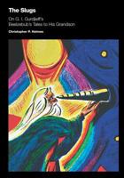 The Slugs: On G. I. Gurdjieff's Beelzebub's Tales to His Grandson 0968943543 Book Cover