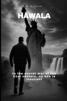 Hawala: In the secret war of the 21st century, no one is innocent B0G4VNFPC9 Book Cover