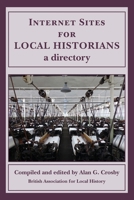 Internet Sites for Local Historians: a directory 0948140054 Book Cover