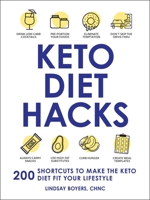 Keto Diet Hacks: 200 Shortcuts to Make the Keto Diet Fit Your Lifestyle 1507215193 Book Cover