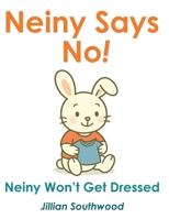 Neiny Says No!: Neiny Wont Get Dressed 9083605906 Book Cover