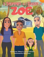 2 Mommies + 1 Daddy = Zoe B0CC7LG1FB Book Cover