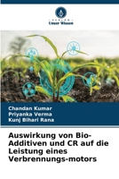 Auswirkung von Bio-Additiven und CR auf die Leistung eines Verbrennungs-motors (German Edition) 6630195051 Book Cover