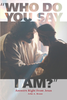 Who Do You Say I Am?: Answers Right From Jesus 0810031973 Book Cover