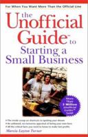 The Unofficial Guideto Starting a Small Business (Unofficial Guides) 0764572857 Book Cover