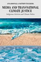 Media and Transnational Climate Justice: Indigenous Activism and Climate Politics 143313487X Book Cover