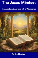 The Jesus Mindset: Success Principles for a Life of Abundance B0CDNKX29Z Book Cover