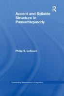 Accent & Syllable Structure in Passamaquoddy (Outstanding Dissertations in Linguistics) 1138988170 Book Cover