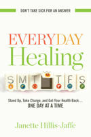 Everyday Healing: Stand Up, Take Charge, and Get Your Health Back...One Day at a Time 160163370X Book Cover