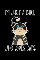 I'm Just a Girl Who Loves Cats: Cats Notebook Journal Or Notepad For Girls Cute Cats Lovers Gift For Girls (Lined, 6 x 9) 1673190138 Book Cover