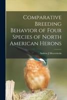 Comparative Breeding Behavior of Four Species of North American Herons 1015180442 Book Cover