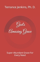God's Amazing Grace: Super-Abundant Grace For Every Need B08XKHRZDT Book Cover