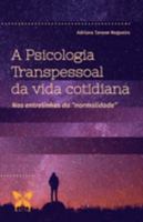 A Psicologia Transpessoal da vida cotidiana: Nas entrelinhas da "normalidade" (Portuguese Edition) 8541613836 Book Cover
