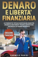 Denaro e libertà finanziaria: Le strategie più efficaci usate dai milionari per creare da zero rendite passive, manifestare ricchezza e attrarre pro B0BNN7VNJV Book Cover