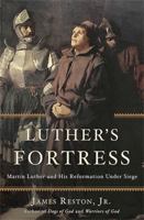 Luther's Fortress: Martin Luther and His Reformation Under Siege 0465063934 Book Cover