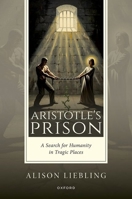 Aristotle's Prison: A Search for Humanity in Tragic Places 0198992637 Book Cover
