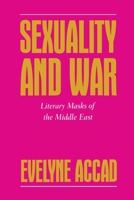 Sexuality and War: Literary Masks of the Middle East (Feminist Crosscurrents) 0814706150 Book Cover