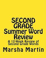 Second Grade Summer Word Review: A 12-Week Review of Second Grade Words 146094402X Book Cover