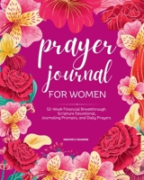Prayer Journal for Women: 52-Week Financial Breakthrough Scripture Devotional, Journaling Prompts, and Daily Prayers 1941580998 Book Cover