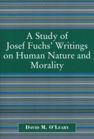 A Study of Joseph Fuch's Writings on Human Nature and Morality 0761831304 Book Cover