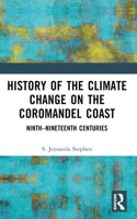 History of the Climate Change on the Coromandel Coast: Ninth-Nineteenth Centuries 1032520736 Book Cover