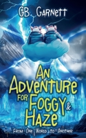 An Adventure for Foggy and Haze: From One World to Another 1805416693 Book Cover