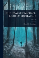 The Essays Of Michael, Lord Of Montaigne 102493909X Book Cover