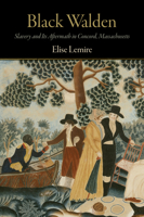 Black Walden: Slavery and Its Aftermath in Concord, Massachusetts 0812224434 Book Cover