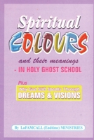 SPIRITUAL COLOURS and their meanings - In HOLY GHOST SCHOOL 1088171192 Book Cover