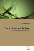 The 0-1 Knapsack Problem: A solution by Genetic Algorithm 3639295048 Book Cover
