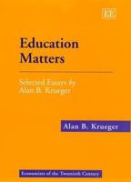 Education Matters : Selected Essays by Alan B. Krueger (Economists of the Twentieth Century series) 1840641061 Book Cover