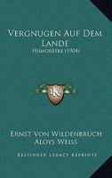 Vergnugen Auf Dem Lande: Humoreske (1904) 1165753707 Book Cover