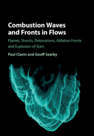 Combustion Waves and Fronts in Flows: Flames, Shocks, Detonations, Ablation Fronts and Explosion of Stars 1107098688 Book Cover