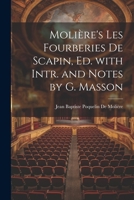 Molière's Les Fourberies De Scapin, Ed. with Intr. and Notes by G. Masson 1021305448 Book Cover
